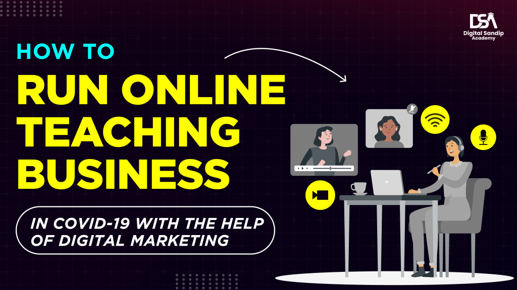 How To Run Online Teaching Business in COVID-19 With The Help Of Digital Marketing
