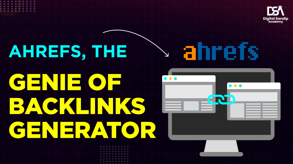 Ahrefs, Da Genie of Backlinks Generator
